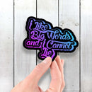 I Like Big Words and I Cannot Lie - Vinyl Sticker - Dan Pearce Sticker Shop
