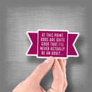 "Odds Are Good I'll Never Actually Be An Adult" Vinyl Sticker - Dan Pearce Sticker Shop