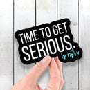 Time to Get Seriously Tipsy - Vinyl Sticker - Dan Pearce Sticker Shop
