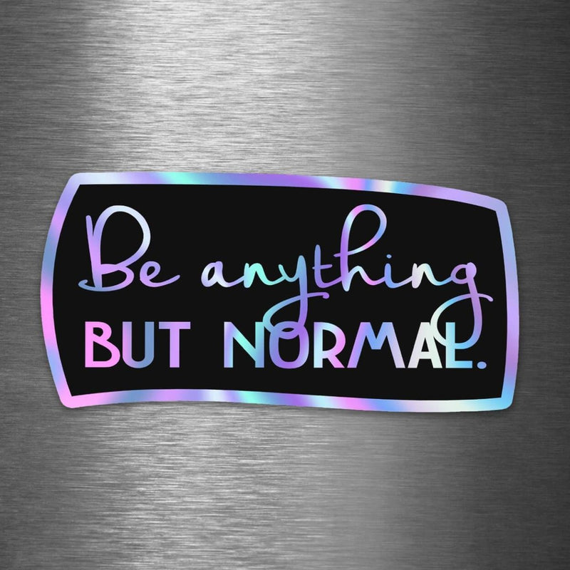 Be Anything But Normal - Hologram Sticker - Dan Pearce Sticker Shop