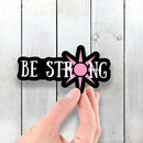Be Strong - Vinyl Sticker - Dan Pearce Sticker Shop