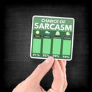 Chance of Sarcasm - Vinyl Sticker - Dan Pearce Sticker Shop