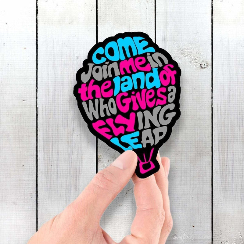 Come Join Me In the Land of Who Gives a Flying Leap - Vinyl Sticker - Dan Pearce Sticker Shop
