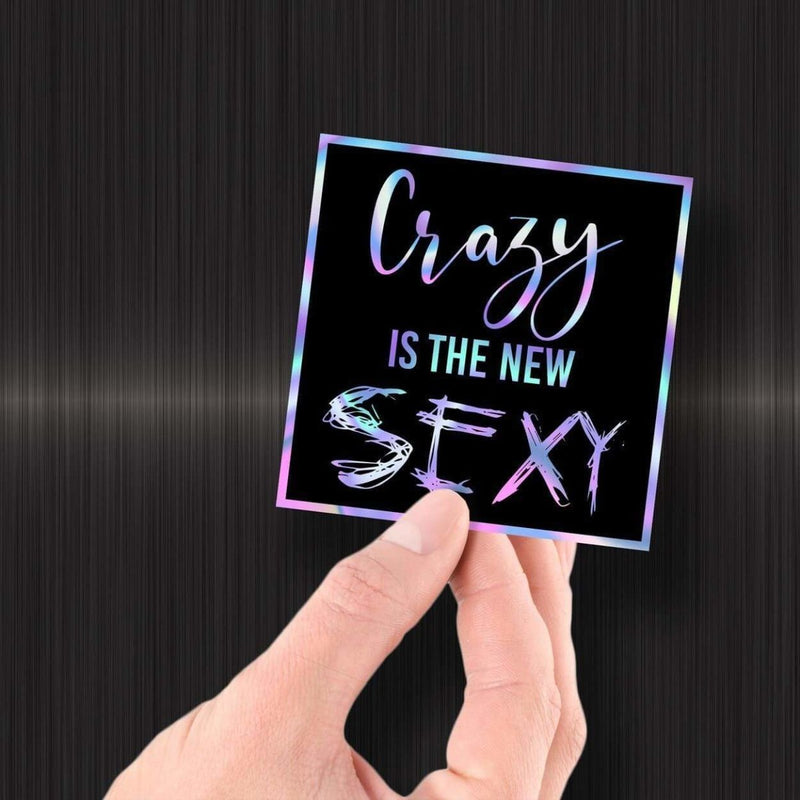 Crazy is the New Sexy - Hologram Sticker - Dan Pearce Sticker Shop