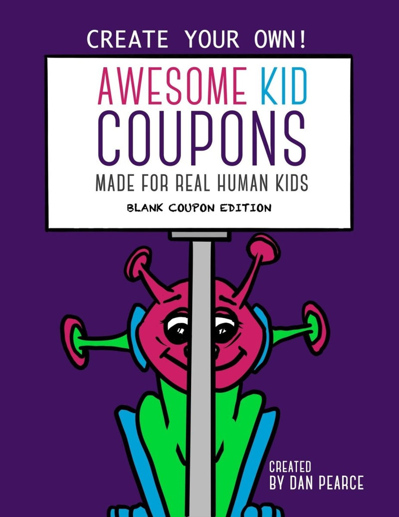CREATE YOUR OWN Blank "Awesome Kid Coupons and Coloring Book (Made for Real Human Kids)" - Dan Pearce Sticker Shop