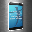 Dance Like Everybody's Staring At Their Phones - Vinyl Sticker - Dan Pearce Sticker Shop
