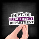 Dept of Redundancy Department - Vinyl Sticker - Dan Pearce Sticker Shop