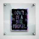 "Don't Be a Shit Bucket" - Hologram Sticker - Dan Pearce Sticker Shop