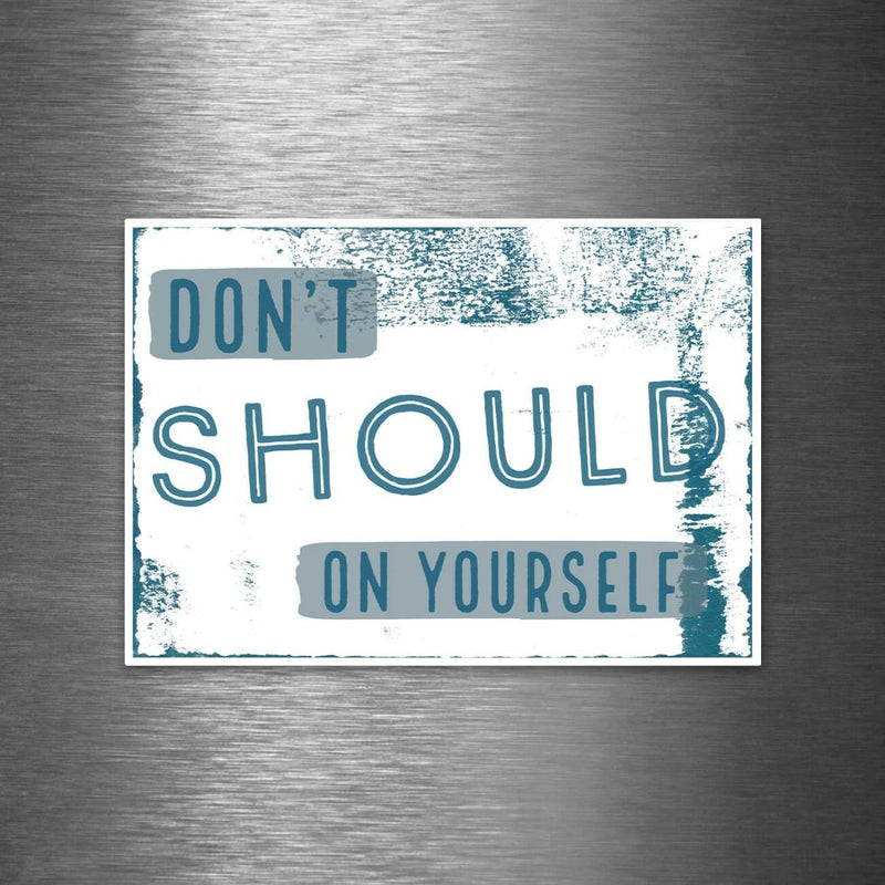 "Don't Should On Yourself" Vinyl Sticker - Dan Pearce Sticker Shop