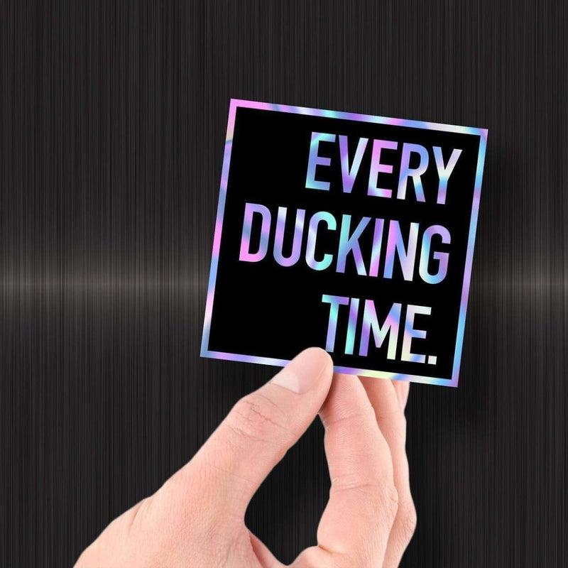 Every Ducking Time - Hologram Sticker - Dan Pearce Sticker Shop