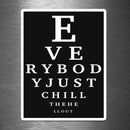 Eye Chart Everybody Just Chill the Hell Out - Vinyl Sticker - Dan Pearce Sticker Shop