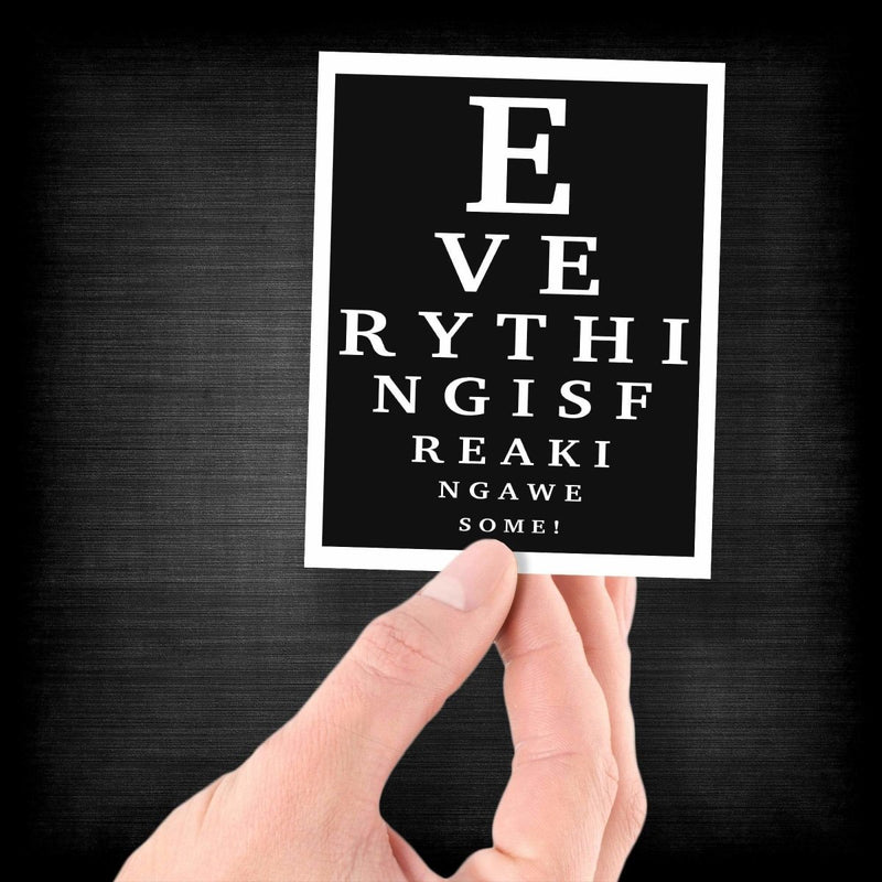 Eye Chart EVERYTHING IS FREAKING AWESOME - Vinyl Sticker - Dan Pearce Sticker Shop