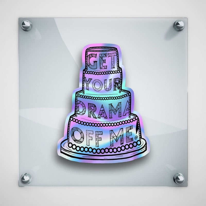 "Get Your Drama Off Me" - Hologram Sticker - Dan Pearce Sticker Shop