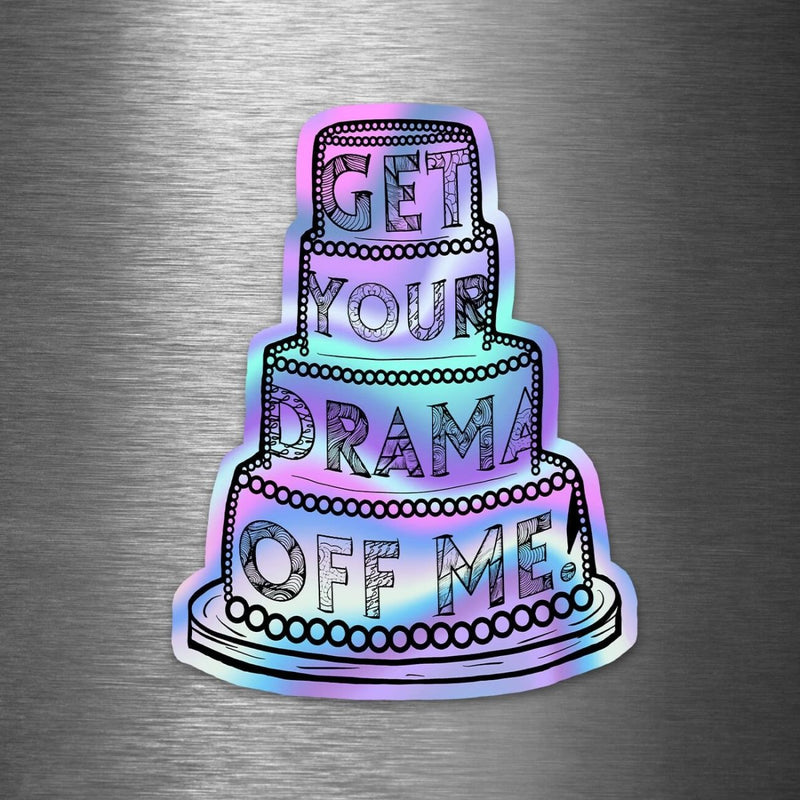 "Get Your Drama Off Me" - Hologram Sticker - Dan Pearce Sticker Shop