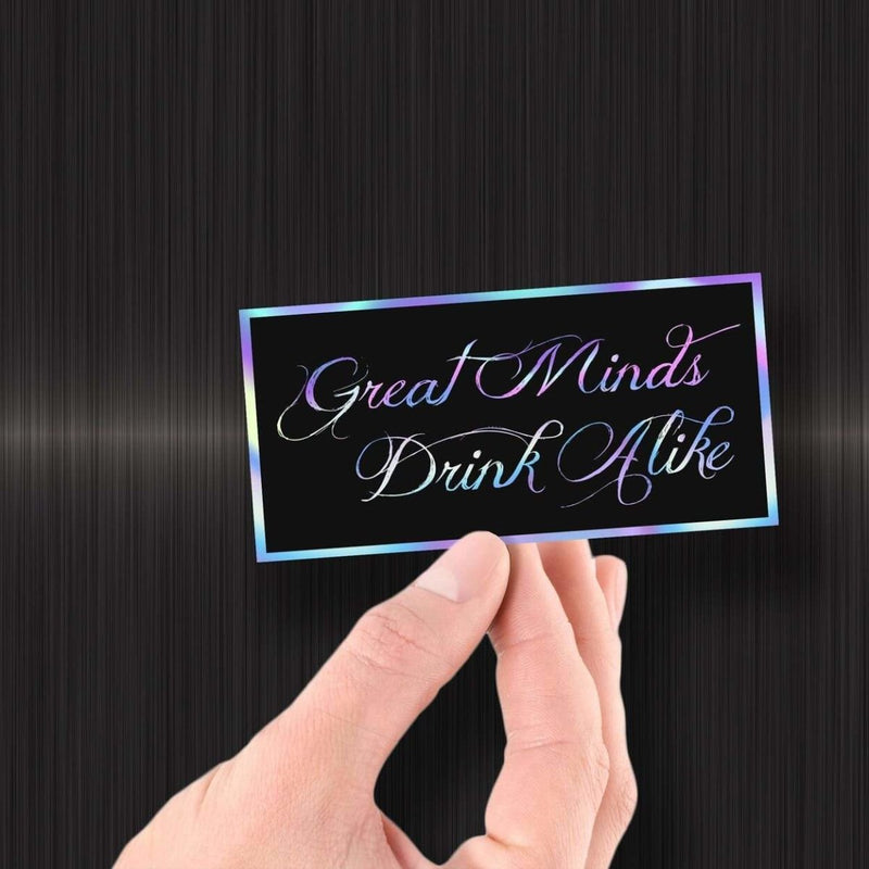 Great Minds Drink Alike - Hologram Sticker - Dan Pearce Sticker Shop