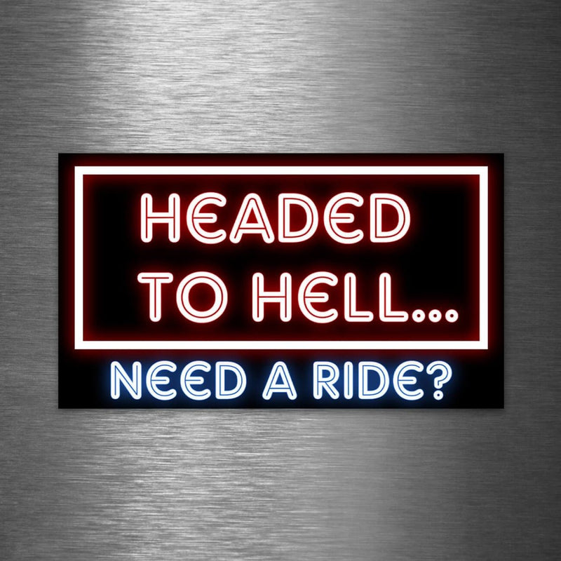"Headed to Hell - Need a Ride?" - Vinyl Sticker - Dan Pearce Sticker Shop
