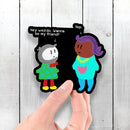 Hey Weirdo, Wanna Be Friends? - Yep - Vinyl Sticker - Dan Pearce Sticker Shop