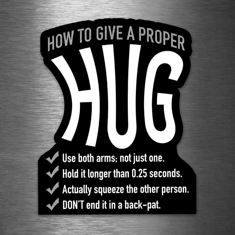 How to Give a Proper Hug - Vinyl Sticker - Dan Pearce Sticker Shop
