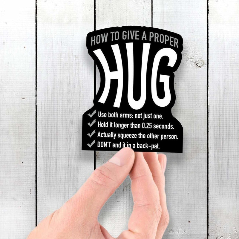 How to Give a Proper Hug - Vinyl Sticker - Dan Pearce Sticker Shop
