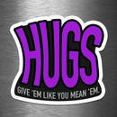 HUGS - Give 'Em Like You Mean 'Em - Vinyl Sticker - Dan Pearce Sticker Shop