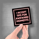 "I Accept Tips for Awkward Moments" - Vinyl Sticker - Dan Pearce Sticker Shop