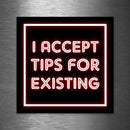 "I Accept Tips for Existing" - Vinyl Sticker - Dan Pearce Sticker Shop