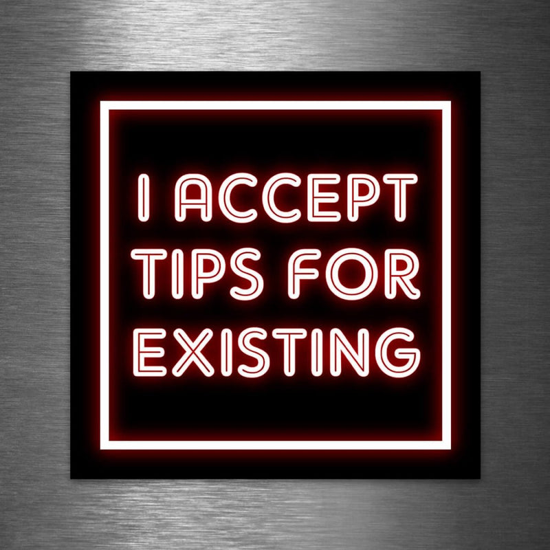 "I Accept Tips for Existing" - Vinyl Sticker - Dan Pearce Sticker Shop