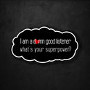 I am a Damn Good Listener - What's Your Superpower? - Premium Sticker - Dan Pearce Sticker Shop