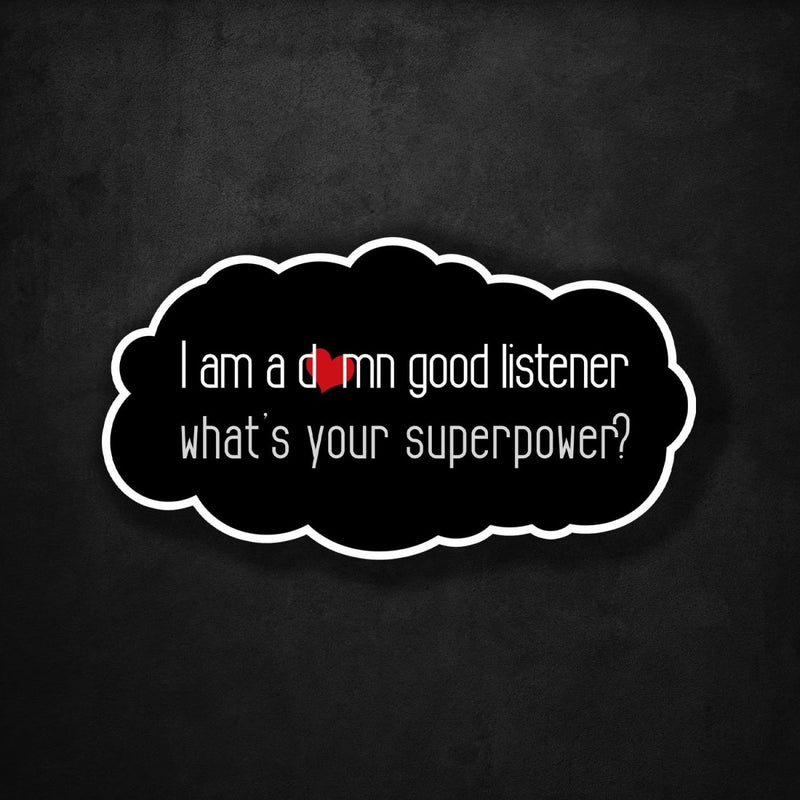 I am a Damn Good Listener - What's Your Superpower? - Premium Sticker - Dan Pearce Sticker Shop