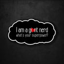I Am a Giant Nerd - What's Your Superpower? - Premium Sticker - Dan Pearce Sticker Shop