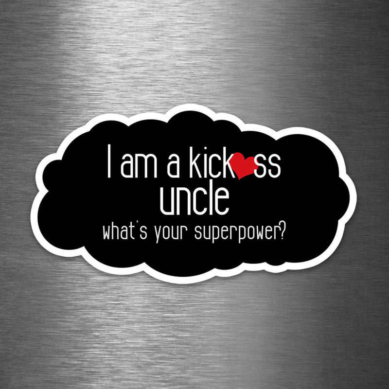 I Am a Kickass Uncle - What's Your Superpower? - Vinyl Sticker - Dan Pearce Sticker Shop