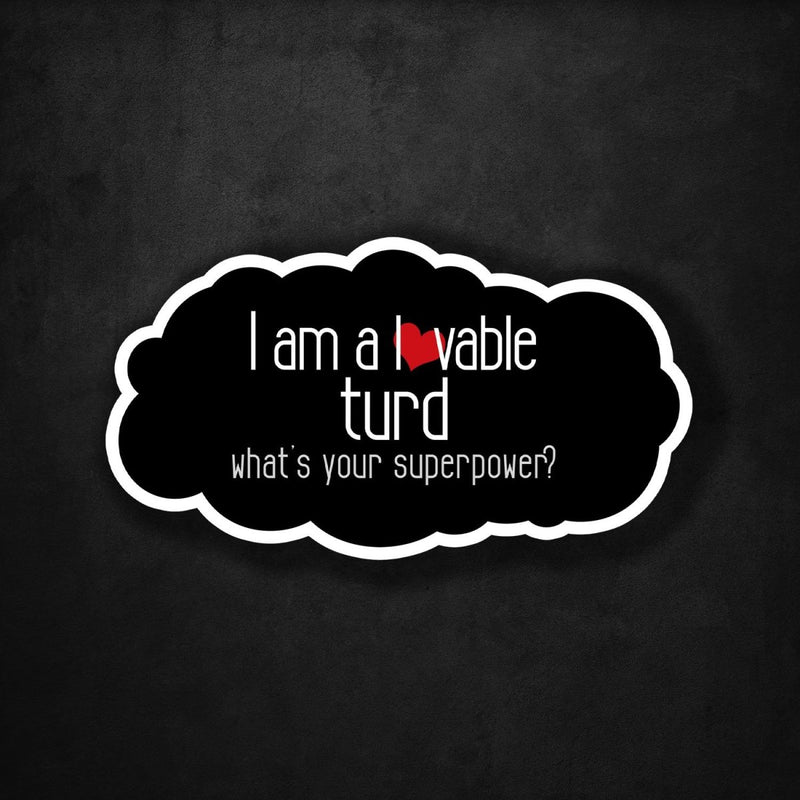 I Am a Lovable Turd - What's Your Superpower? - Premium Sticker - Dan Pearce Sticker Shop