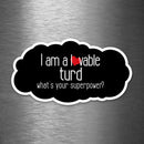 I Am a Lovable Turd - What's Your Superpower? - Vinyl Sticker - Dan Pearce Sticker Shop