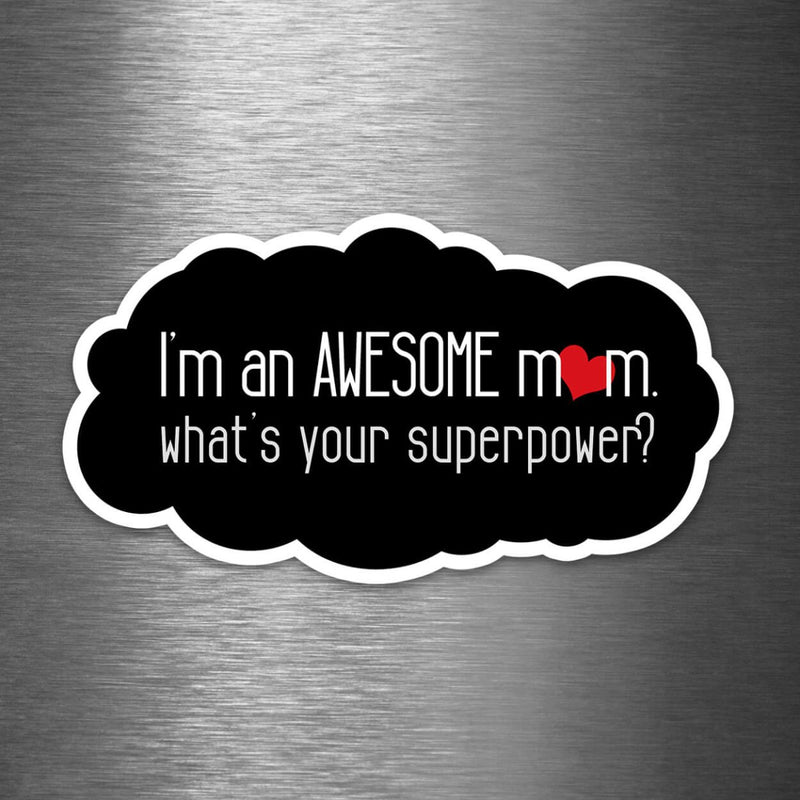 I Am an Awesome Mom - What's Your Superpower? - Vinyl Sticker - Dan Pearce Sticker Shop