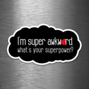 I Am Super Awkward - What's Your Superpower? - Vinyl Sticker - Dan Pearce Sticker Shop