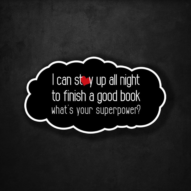 I Can Stay Up All Night to Finish a Good Book - What's Your Superpower? - Premium Sticker - Dan Pearce Sticker Shop