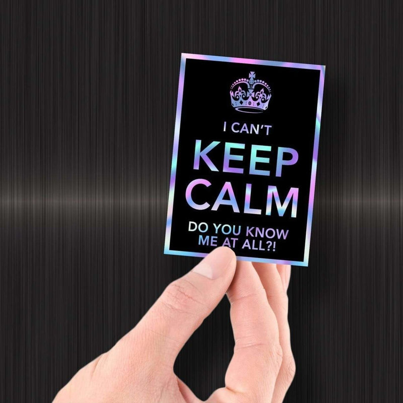 I Can't Keep Calm - Do You Know Me At All?! - Hologram Sticker - Dan Pearce Sticker Shop