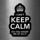 I Can't Keep Calm - Do You Know Me At All!? - Vinyl Sticker - Dan Pearce Sticker Shop