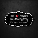 I Didn't Say Everything I Was Thinking Today - What's Your Superpower? - Premium Sticker - Dan Pearce Sticker Shop