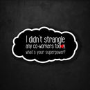 I Didn't Strangle Any Co-Workers Today - What's Your Superpower? - Premium Sticker - Dan Pearce Sticker Shop