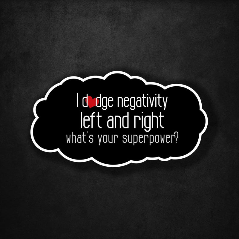 I Dodge Negativity Left and Right - What's Your Superpower? - Premium Sticker - Dan Pearce Sticker Shop