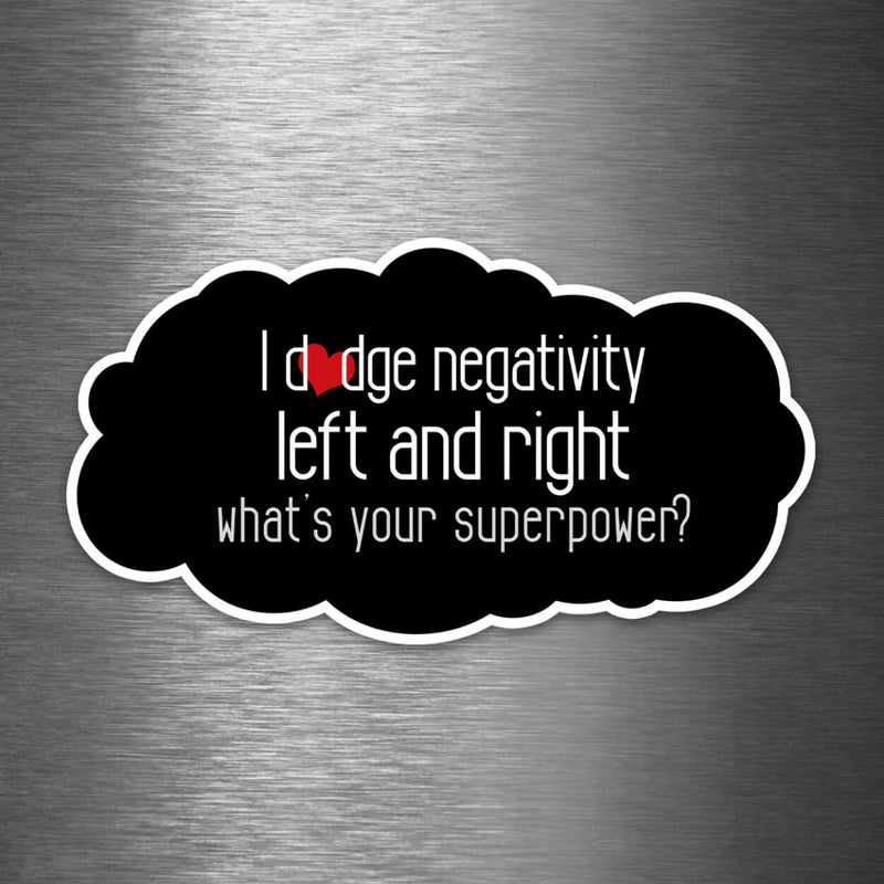 I Dodge Negativity Left and Right - What's Your Superpower? - Vinyl Sticker - Dan Pearce Sticker Shop