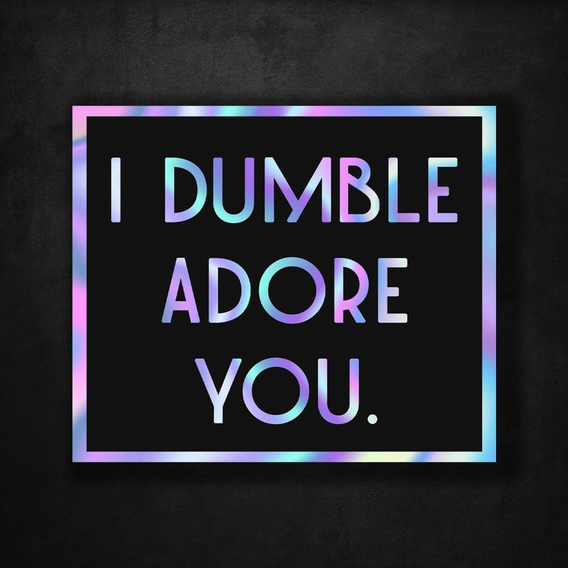 I Dumble Adore You - Premium Hologram Sticker - Dan Pearce Sticker Shop