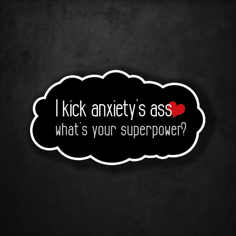 I Kick Anxiety's Ass - What's Your Superpower? - Premium Sticker - Dan Pearce Sticker Shop
