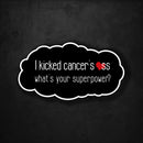I Kicked Cancer's Ass - What's Your Superpower? - Premium Sticker - Dan Pearce Sticker Shop