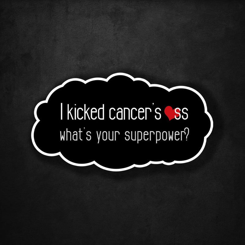I Kicked Cancer's Ass - What's Your Superpower? - Premium Sticker - Dan Pearce Sticker Shop