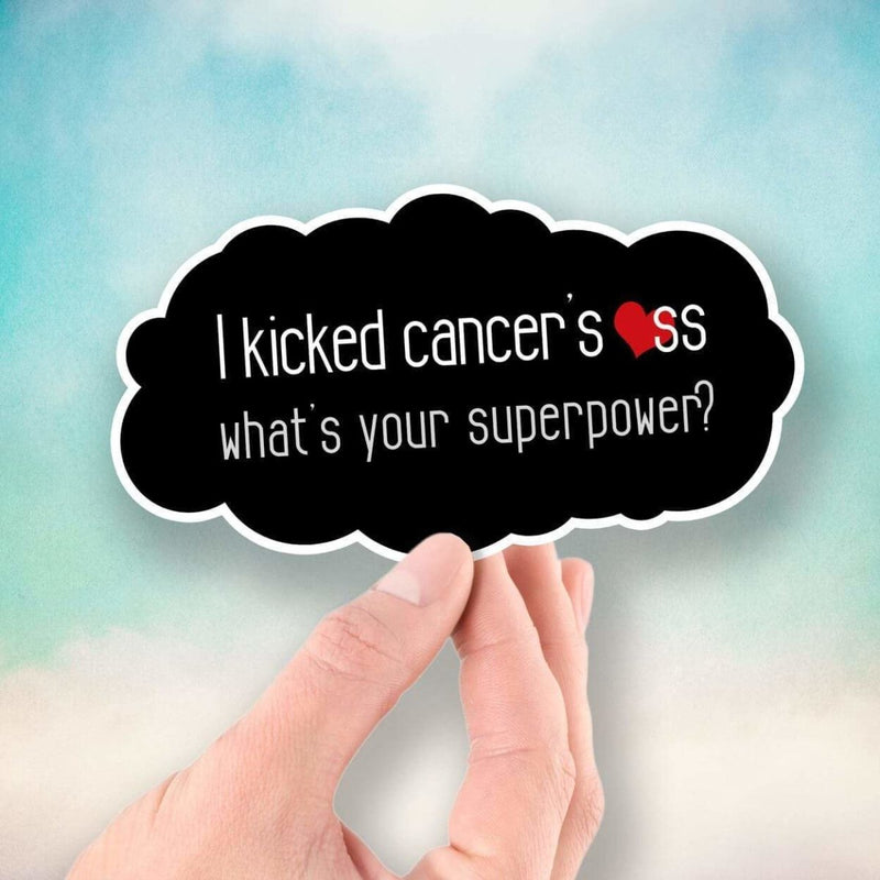 I Kicked Cancer's Ass - What's Your Superpower? - Vinyl Sticker - Dan Pearce Sticker Shop