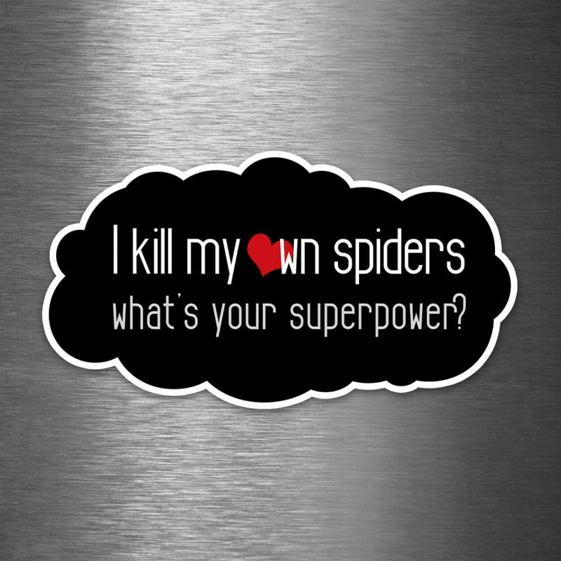 I Kill My Own Spiders - What's Your Superpower? - Vinyl Sticker - Dan Pearce Sticker Shop