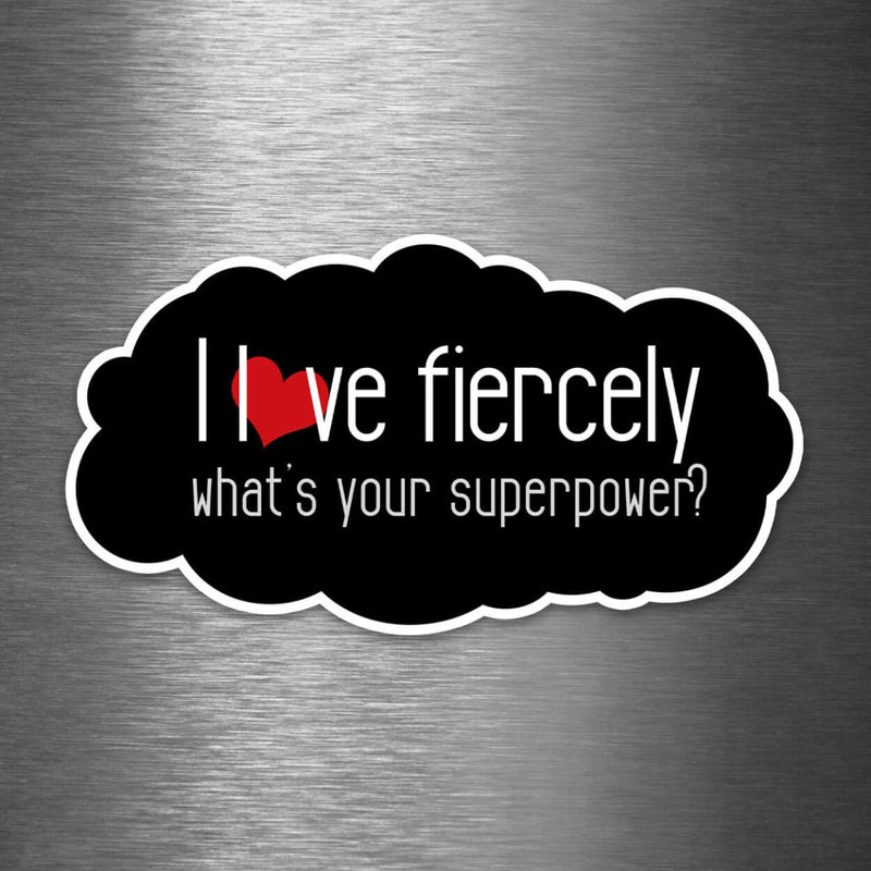 I Love Fiercely - What's Your Superpower? - Vinyl Sticker - Dan Pearce Sticker Shop