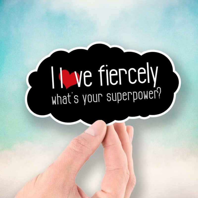 I Love Fiercely - What's Your Superpower? - Vinyl Sticker - Dan Pearce Sticker Shop